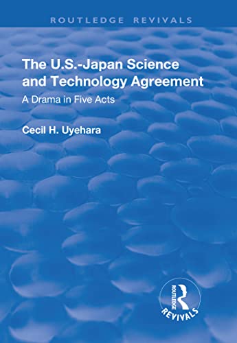 9781138732308: The U.S.-Japan Science and Technology Agreement: A Drama in Five Acts