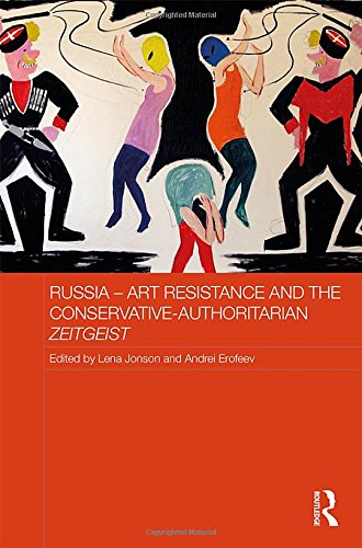 Beispielbild fr Russia - Art Resistance and the Conservative-Authoritarian Zeitgeist (Routledge Contemporary Russia and Eastern Europe Series) zum Verkauf von Chiron Media