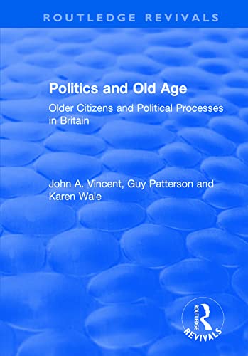 Stock image for Politics and Old Age: Older Citizens and Political Processes in Britain for sale by Blackwell's