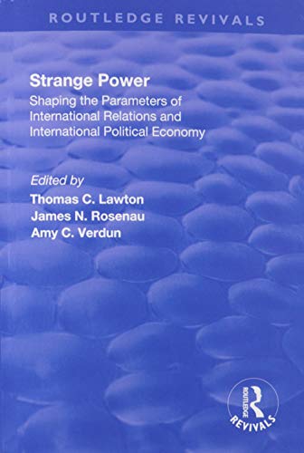 9781138733640: Strange Power: Shaping the Parameters of International Relations and International Political Economy