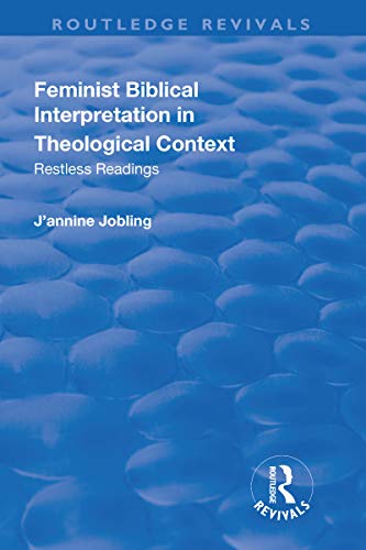 Stock image for Feminist Biblical Interpretation in Theological Context: Restless Readings (Routledge Revivals) for sale by Chiron Media