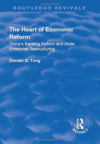 Beispielbild fr The Heart of Economic Reform: China's Banking Reform and State Enterprise Restructuring (Routledge Revivals) zum Verkauf von Chiron Media