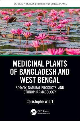 Stock image for Medicinal Plants of Bangladesh and West Bengal: Botany, Natural Products, and Ethnopharmacology (Natural Products Chemistry of Global Plants) for sale by Reuseabook