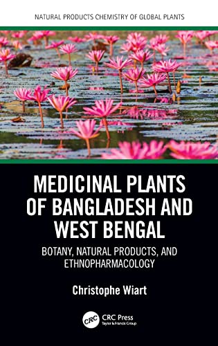 Stock image for Medicinal Plants of Bangladesh and West Bengal: Botany, Natural Products, and Ethnopharmacology (Natural Products Chemistry of Global Plants) for sale by Reuseabook