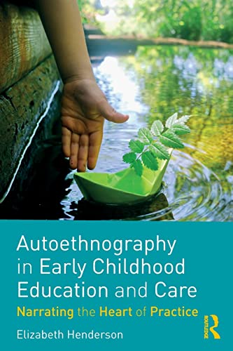 Beispielbild fr Autoethnography in Early Childhood Education and Care: Narrating the Heart of Practice zum Verkauf von WorldofBooks