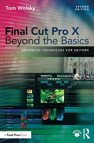 Stock image for Final Cut Pro X Beyond the Basics: Advanced Techniques for Editors for sale by ThriftBooks-Dallas