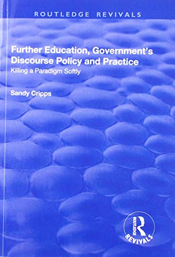 Stock image for Further Education, Government's Discourse Policy and Practice: Killing a Paradigm Softly (Routledge Revivals) for sale by Chiron Media