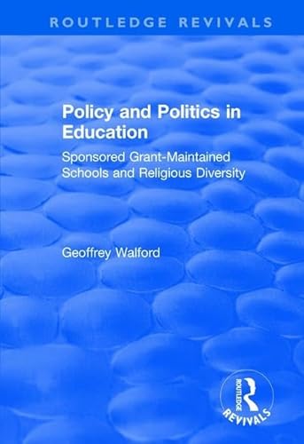 Stock image for Policy and Politics in Education: Sponsored Grant-maintained Schools and Religious Diversity for sale by Chiron Media