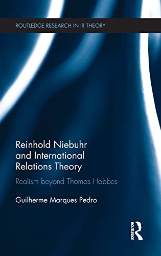 Imagen de archivo de Reinhold Niebuhr and International Relations Theory: Realism beyond Thomas Hobbes (Routledge Research in International Relations Theory) a la venta por Chiron Media