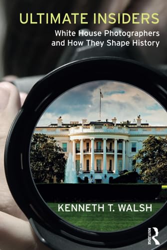 Beispielbild fr Ultimate Insiders: White House Photographers and How They Shape History zum Verkauf von SecondSale