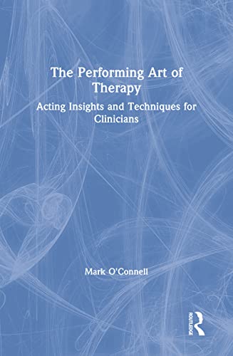 Beispielbild fr The Performing Art of Therapy: Acting Insights and Techniques for Clinicians zum Verkauf von Lucky's Textbooks