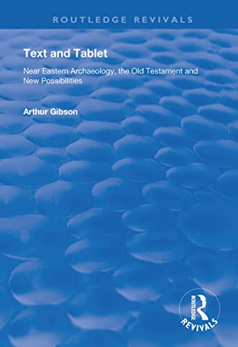9781138737730: Text and Tablet: Near Eastern Archaeology, the Old Testament and New Possibilities (Routledge Revivals)