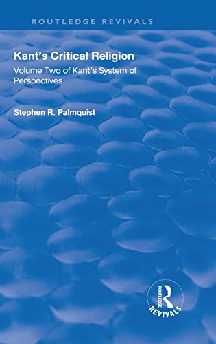 Beispielbild fr Kant's Critical Religion: Volume Two of Kant's "System of Perspectives": 2 (Routledge Revivals) zum Verkauf von Chiron Media