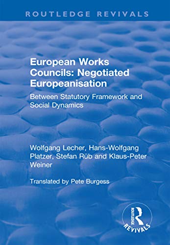 9781138739277: European Works Councils: Negotiated Europeanisation: Between Statutory Framework and Social Dynamics (Routledge Revivals)