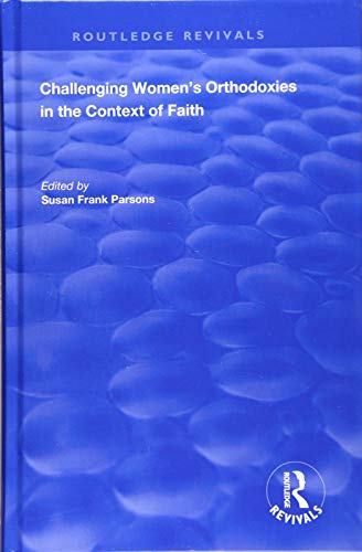 Imagen de archivo de Challenging Women's Orthodoxies in the Context of Faith (Routledge Revivals) a la venta por Chiron Media