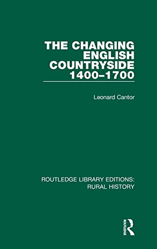 Stock image for The Changing English Countryside, 1400-1700 (Routledge Library Editions: Rural History) for sale by Chiron Media