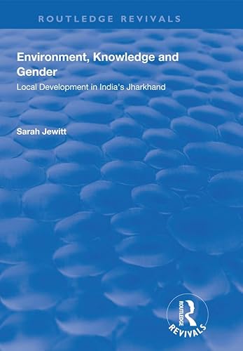 9781138739802: Environment, Knowledge and Gender: Local Development in India’s Jharkhand (Routledge Revivals)