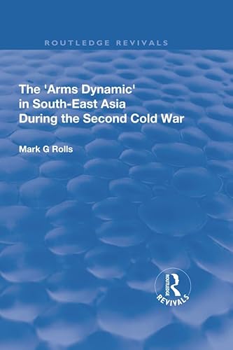 Beispielbild fr The Arms Dynamic in South-East Asia During the Second Cold War zum Verkauf von Blackwell's