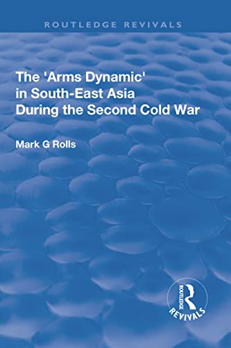 Beispielbild fr The Arms Dynamic in South-East Asia During the Second Cold War zum Verkauf von Blackwell's
