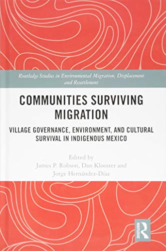 Imagen de archivo de Communities Surviving Migration: Village Governance, Environment and Cultural Survival in Indigenous Mexico a la venta por ThriftBooks-Dallas