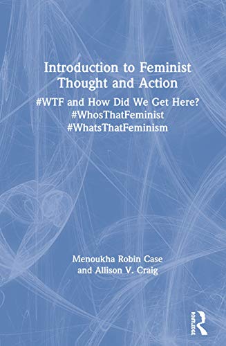 Beispielbild fr Introduction to Feminist Thought and Action: #WTF and How Did We Get Here? #WhosThatFeminist #WhatsThatFeminism zum Verkauf von Chiron Media
