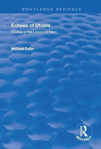 Stock image for Echoes of Utopia: Studies in the Legacy of Marx (Routledge Revivals) for sale by Chiron Media
