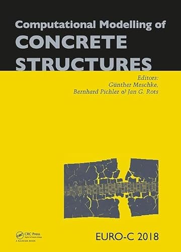 Stock image for Computational Modelling of Concrete Structures: Proceedings of the Conference on Computational Modelling of Concrete and Concrete Structures (EURO-C . 26 - March 1, 2018, Bad Hofgastein, Austria for sale by Chiron Media