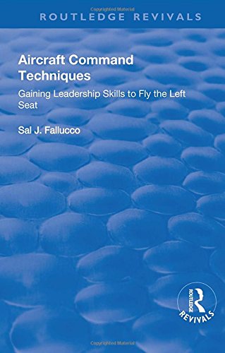 9781138741232: Aircraft Command Techniques: Gaining Leadership Skills to Fly the Left Seat: Gaining Leadership Skills to Fly the Left Seat (Routledge Revivals)