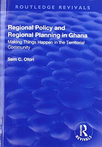 Beispielbild fr Regional Policy and Regional Planning in Ghana: Making Things Happen in the Territorial Community zum Verkauf von Chiron Media