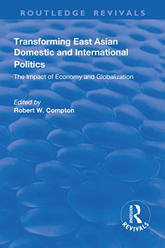 Stock image for Transforming East Asian Domestic and International Politics: The Impact of Economy and Globalization for sale by Chiron Media