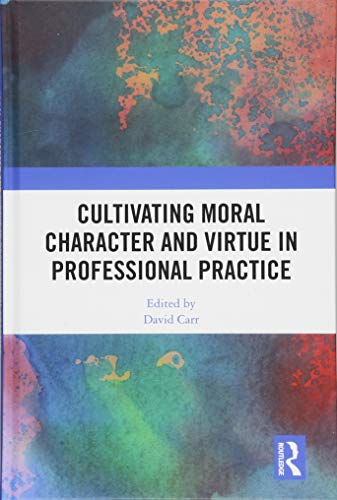 Imagen de archivo de Cultivating Moral Character and Virtue in Professional Practice a la venta por Chiron Media