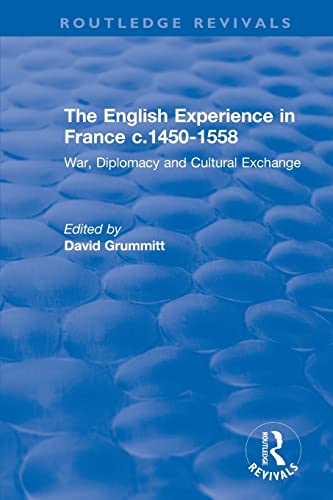 Stock image for The English Experience in France c.1450-1558: War, Diplomacy and Cultural Exchange for sale by Chiron Media