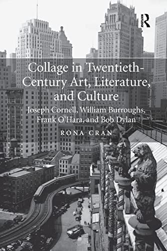 Stock image for Collage in Twentieth-Century Art, Literature, and Culture: Joseph Cornell, William Burroughs, Frank O'Hara, and Bob Dylan for sale by Blackwell's