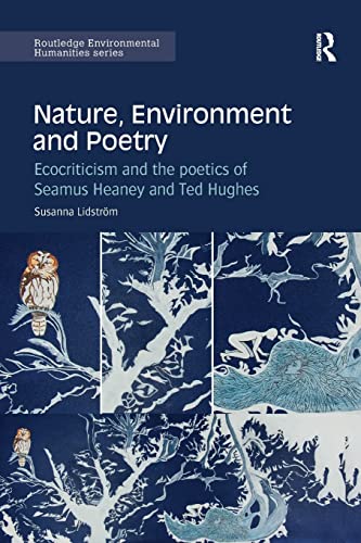 Stock image for Nature, Environment and Poetry: Ecocriticism and the poetics of Seamus Heaney and Ted Hughes for sale by Blackwell's