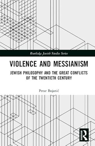 Beispielbild fr Violence and Messianism : Jewish Philosophy and the Great Conflicts of the Twentieth Century zum Verkauf von Buchpark