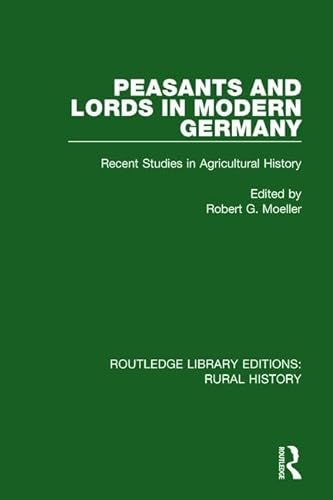 Stock image for Peasants and Lords in Modern Germany: Recent Studies in Agricultural History (Routledge Library Editions: Rural History) for sale by Chiron Media