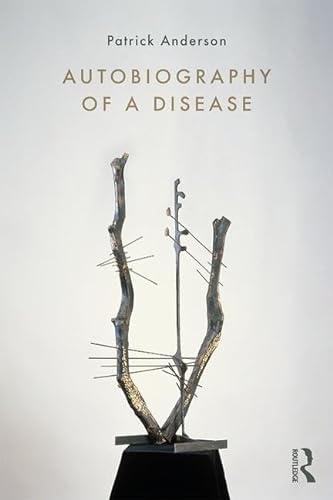 9781138744509: Autobiography of a Disease