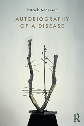 9781138744509: Autobiography of a Disease (Writing Lives: Ethnographic Narratives)