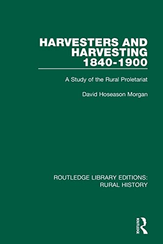 Stock image for Harvesters and Harvesting 1840-1900: A Study of the Rural Proletariat for sale by Blackwell's