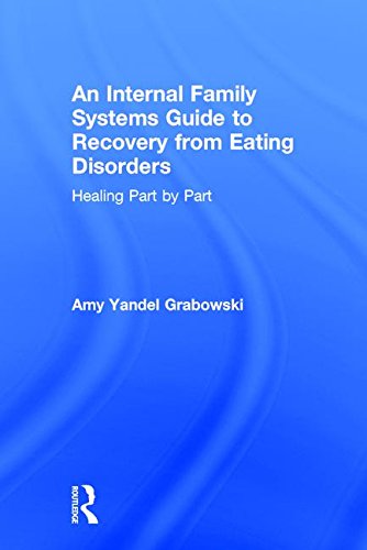 Stock image for An Internal Family Systems Guide to Recovery from Eating Disorders: Healing Part by Part for sale by Chiron Media