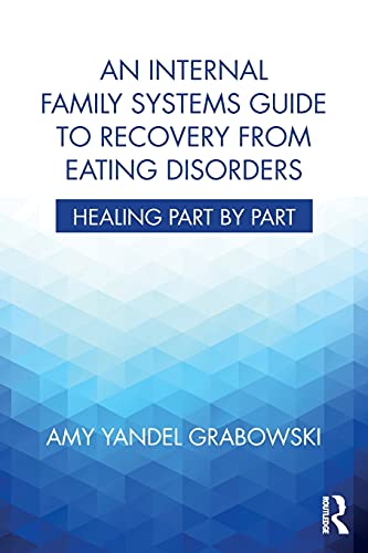 Stock image for An Internal Family Systems Guide to Recovery from Eating Disorders: Healing Part by Part for sale by Chiron Media