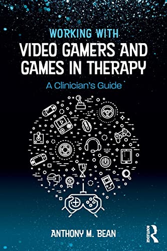 9781138747142: Working with Video Gamers and Games in Therapy: A Clinician's Guide