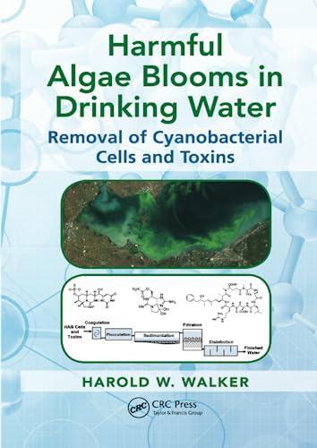 9781138749450: Harmful Algae Blooms in Drinking Water: Removal of Cyanobacterial Cells and Toxins (Advances in Water and Wastewater Transport and Treatment)