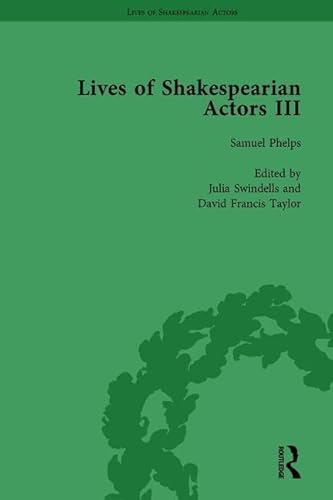 Stock image for Lives of Shakespearian Actors, Part III, Volume 2: Charles Kean, Samuel Phelps and William Charles Macready by their Contemporaries for sale by Books Puddle