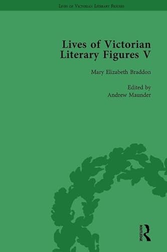 Stock image for Lives of Victorian Literary Figures: Mary Elizabeth Braddon, Wilkie Collins and William Thackeray by Their Contemporaries: Vol 1 for sale by Revaluation Books