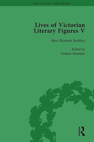 9781138754669: Lives of Victorian Literary Figures, Part V, Volume 1: Mary Elizabeth Braddon, Wilkie Collins and William Thackeray by their contemporaries