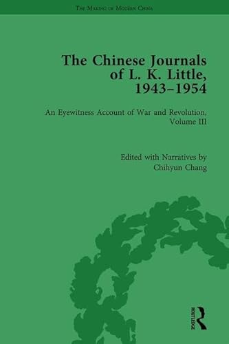 Beispielbild fr The Chinese Journals of L.K. Little, 194354: An Eyewitness Account of War and Revolution, Volume III (The Making of Modern China) zum Verkauf von Chiron Media