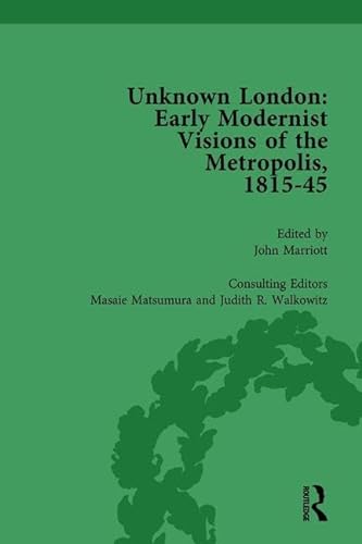 9781138765580: Unknown London Vol 4: Early Modernist Visions of the Metropolis, 1815-45