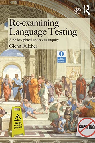 Stock image for Re-examining Language Testing: A Philosophical and Social Inquiry for sale by Blackwell's