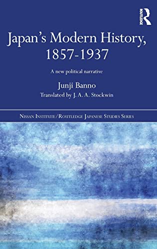 9781138775176: Japan's Modern History, 1857-1937: A New Political Narrative (Nissan Institute/Routledge Japanese Studies)